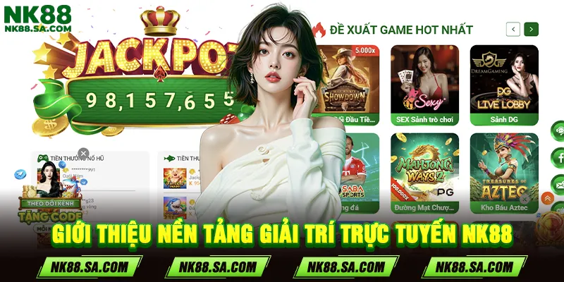 Giới thiệu nền tảng giải trí trực tuyến NK88